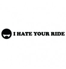 Наклейка «I Hate Your Ride»