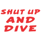 Наклейка «Shut Up and Dive»